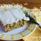 Banana Cake with Vanilla Bean Frosting