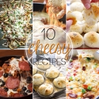 10 Cheesy Recipes You Can't Resist