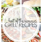 Best of Summer Grill Recipes