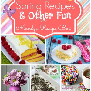 35 Spring Recipes & Other Fun