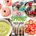 30 Spring Recipes You Will Love