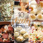 10 Cheesy Recipes You Can’t Resist